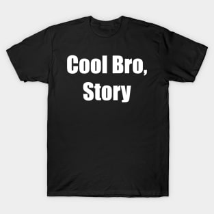 Cool Bro, Story T-Shirt